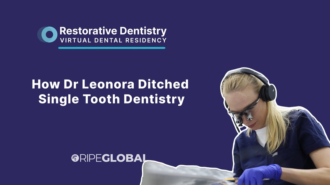 How Dr Leonora Ditched Single Tooth Dentistry